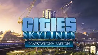 Cities: Skylines - Playstation®4 Edition - Release Trailer