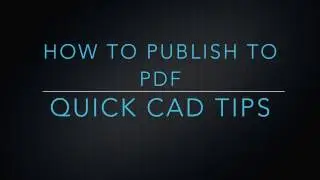 Quick CAD Tips   How to publish to pdf