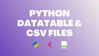 Python Tutorial: Working with CSV Files + DataTables