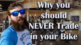 Why you should Never Trade in your bike to a Dealer