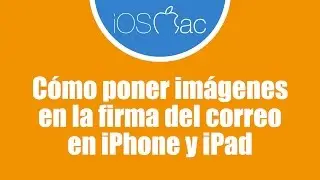 Cómo poner imágenes en la firma del correo en iPhone y iPad
