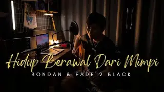 Hidup Berawal Dari Mimpi - Bondan & Fade2Black (Cover)