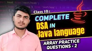 10.  Array Practice question Set for Mastering DSA in Java full revision