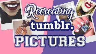 RECREATING tumblr. PICTURES | 