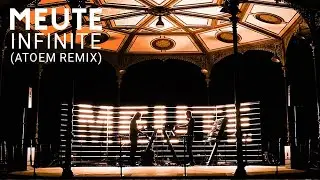 MEUTE - Infinite (ATOEM Remix)