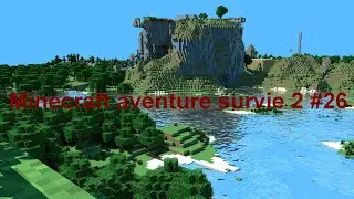 MINECRAFT AVENTURE SURVIE 2 #26 LA FIN DES DÉFIS !