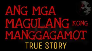 ANG MGA MAGULANG KONG MANGGAGAMOT | True Story