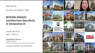 Seminar 8: Beyond Default: Architectural Specificity in Generative AI