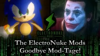The REAL End of a Modder: The ElectroNuke Goodbye Mod-Tage!