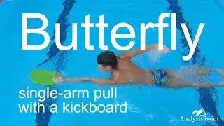 Butterfly single arm pull with a kickboard