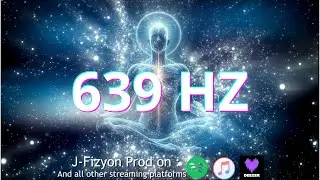 639 Hz - Healing Frequency for Love and Relationships