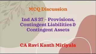 MCQ Discussion on Ind AS 37 | CA Final | CA Ravi Kanth Miriyala