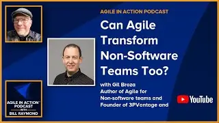 🏆 Can Agile Transform Non-Software Teams Too? With Gil Broza