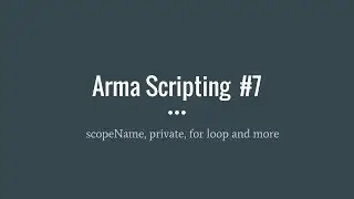 Arma Scritping #7 Controlling Scope and Private Variables