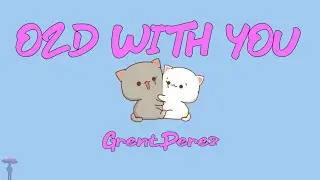 GrentPerez - Old With You (lyrics)