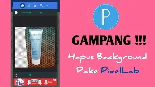 Cara Menghapus Latarbelakang Gambar/Foto Pakai PixelLab