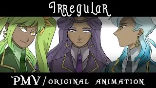 IRREGULAR | PMV/Original Animation Meme