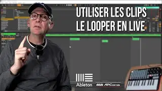Utiliser les clip et le looper dans Ableton Live