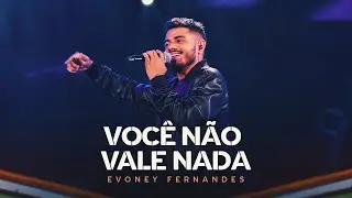 Você Não Vale Nada - Evoney Fernandes [Ao Vivo em Fortaleza]