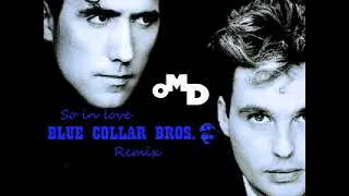 Orchestral Manoeuvres in the Dark (OMD) - So in love (Blue Collar Bros. remix)