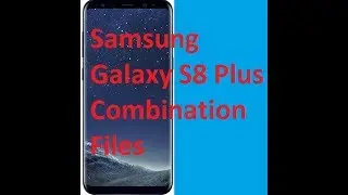 Samsung Galaxy S8 Plus Combination Files download