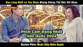 Đã có Chồng nhưng vẫn hẹn gặp mặt Người Yêu Cũ và cái kết Ngỡ Ngàng Nhân Sinh - review phim