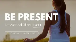 Be Present