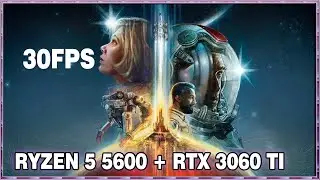 Starfield  RTX 3060Ti + Ryzen 5 5600  - 1080p |