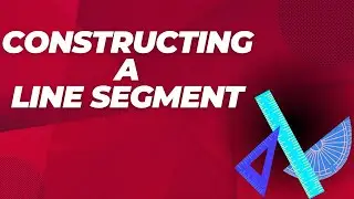 Constructing a Line Segment