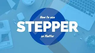 How to use Stepper in Flutter - Flutter Tutorials for Beginners in Hindi/Urdu