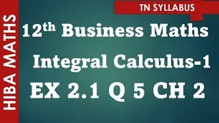 12th business maths Integral calculus 1 chapter 2 exercise 2.1 question 5 hiba maths
