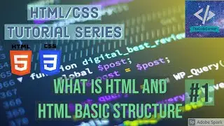 HTML/CSS Tutorial Series | What Is HTML and HTML Basic Structure | #1