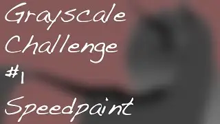 Grayscale Challenge #1 - Speedpaint