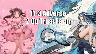[Arknights] 11-3 Adverse 2 Op Trust Farm