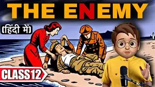 The Enemy Class 12th Full lesson summary