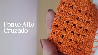 APRENDA A FAZER O PONTO ALTO CRUZADO DE CROCHÊ