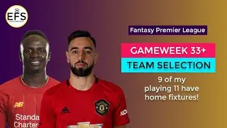 Team Selection: Gameweek 33+ | 9 out of 11 players will play at home | FPL 2019-2020
