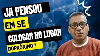 COMO SE COLOCAR NO LUGAR DO PRÓXIMO