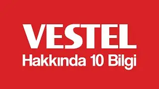 Vestel Hakkında 10 Bilgi - Birkaç Bilgi