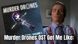 Murder Drones OST got me like: