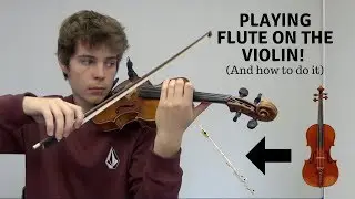 Playing Flute on the Violin! (and how to do it)