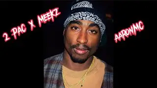All eyez on me - 2pac x meekz aaronMC