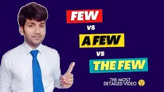 FEW, A FEW, and THE FEW difference in English || A detailed video