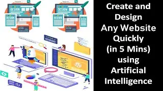 Build and Design any Website Quickly (5 Minutes only) with the help of Artificial Intelligence