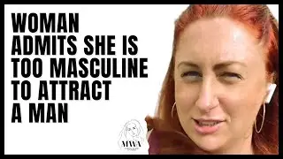 Modern Woman Admits She Is Too Masculine And Men Don't Want Her. Modern Women Single