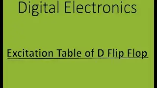 Digital Electronics - Excitation Table of D Flip Flop (In Tamil)