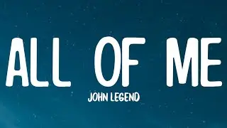 John Legend - All of Me (Lyrics)