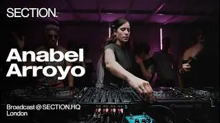 Anabel Arroyo | Techno DJ Set | SECTION. Week 9 | London | June 2025