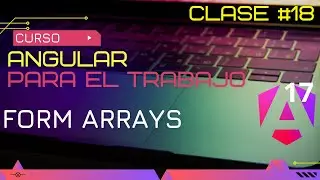 CURSO ANGULAR 17 PARA EL TRABAJO: FORM ARRAYS😱