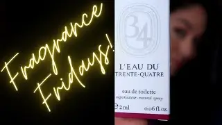 Fragrance Fridays- Diptyque- lL'eau Du Trente-Quatre